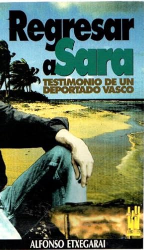 Seller image for Regresar a Sara. Testimonio de deportado vasco . for sale by Librera Astarloa