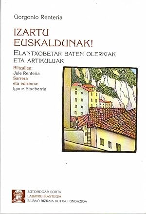 Bild des Verkufers fr Izartu Euskaldunak! Elantxobetar baten olerkiak eta artikuluak . zum Verkauf von Librera Astarloa