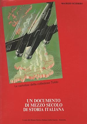 Seller image for Le cartoline della collezione Toldo: un documento di mezzo secolo di storia italiana. for sale by MULTI BOOK