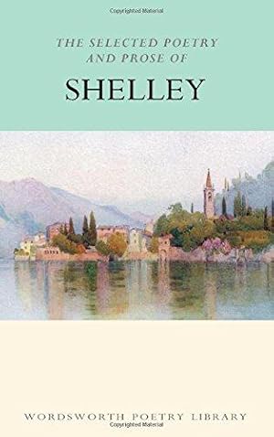 Bild des Verkufers fr The Selected Poetry and Prose of Shelley (Wordsworth Poetry) (Wordsworth Poetry Library) zum Verkauf von WeBuyBooks