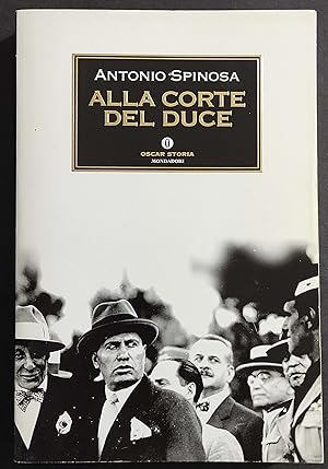 Bild des Verkufers fr Alla Corte del Duce - A. Spinosa - Ed. Mondadori - 2001 zum Verkauf von ADe-Commerce