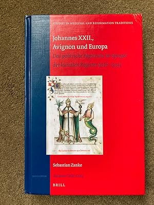 Johannes XXII., Avignon Und Europa: Das Politische Papsttum Im Spiegel Der Kurialen Register (131...