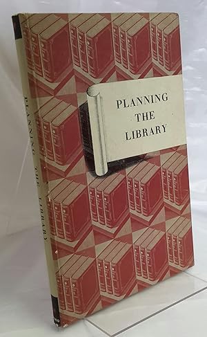 Seller image for Planning the Library. A Guide to those Considering Problems of Library Design, Book Storage and Shelving. for sale by Addyman Books