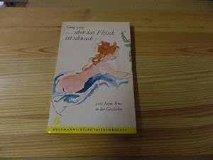 Immagine del venditore per aber das Fleisch ist schwach. 5000 Jahre Eros in der Geschichte venduto da Versandantiquariat Schfer