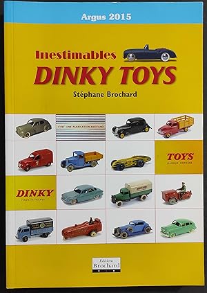 Inestimables Dinky Toys - S. Brochard - Ed. Brochard - Argus 2015