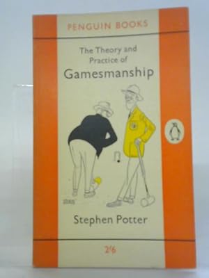 Seller image for The Theory And Practice Of Gamesmanship,Or,The Art Of Winning Games Without Actually Cheating for sale by World of Rare Books