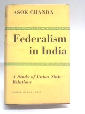 Image du vendeur pour Federalism in India: A study of union-state relations mis en vente par World of Rare Books