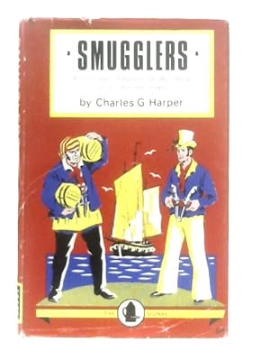 Image du vendeur pour The Smugglers: Picturesque Chapters In The Story Of An Ancient Craft mis en vente par World of Rare Books