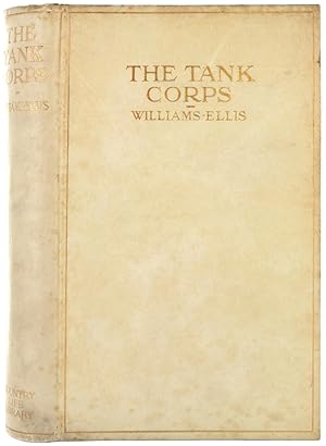 Image du vendeur pour The Tank Corps. With an Introduction by Major-General H.J. Elles. [The "Country Life" series of Military Histories.] mis en vente par Blackwell's Rare Books ABA ILAB BA