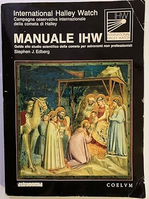 Seller image for Manuale IHW. Guida allo Studio Scientifico della Cometa per Astronomi. for sale by librisaggi