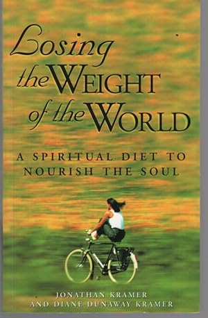 Imagen del vendedor de LOSING THE WEIGHT OF THE WORLD : A SPIRITUAL DIET TO NOURISH THE SOUL a la venta por Dromanabooks