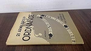 Seller image for 21 Army Group Ordnance: The History of the Campaign for sale by BoundlessBookstore