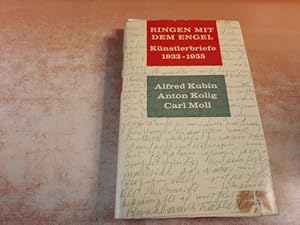 Bild des Verkufers fr Ringen mit dem Engel : Knstlerbriefe 1933 bis 1955 ; Alfred Kubin, Anton Kolig und Carl Moll an Anton Steinhart zum Verkauf von Gebrauchtbcherlogistik  H.J. Lauterbach