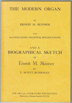 Imagen del vendedor de The Modern Organ: Illustrations, Drawings, Specifications; And A Biographical Sketch of Ernest M. Skinner By T. Scott Buhrman a la venta por Hall of Books