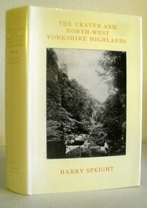The Craven and North-West Yorkshire Highlands - being a complete account of the history, scenery,...