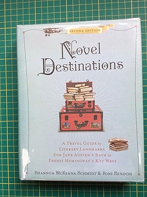 Novel Destinations, 2nd Edition: A Travel Guide to Literary Landmarks from Jane Austen's Bath to ...