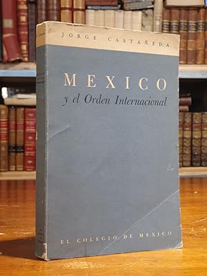 México y el Orden Internacional.