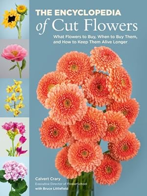 Seller image for Encyclopedia of Cut Flowers : What Flowers to Buy, When to Buy Them, and How to Keep Them Alive Longer for sale by GreatBookPrices