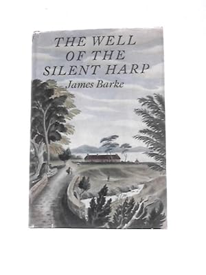 Seller image for The Well Of The Silent Harp: A Novel Of The Life And Loves Of Robert Burns for sale by World of Rare Books