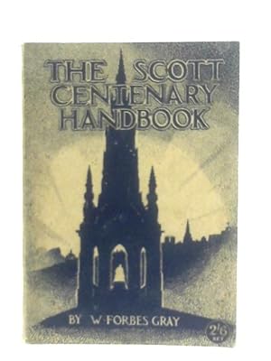 Immagine del venditore per The Scott Centenary Handbook;: A Guide to Edinburgh, Abbotsford and the 'Rob Roy' Country venduto da World of Rare Books