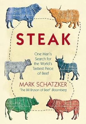 Bild des Verkufers fr Steak: One Man's Search for the World's Tastiest Piece of Beef zum Verkauf von WeBuyBooks