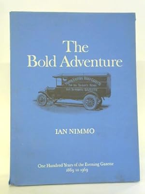 Seller image for The Bold Adventure: One hundred Years of the Evening Gazette, 1869 to 1969 for sale by World of Rare Books