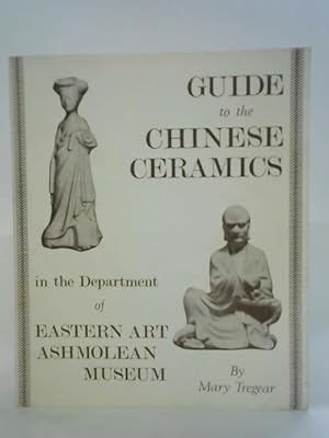 Bild des Verkufers fr Guide to the Chinese Ceramics in the Department of Eastern Art, Ashmolean Museum zum Verkauf von World of Rare Books