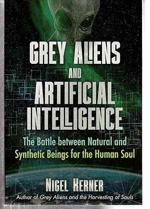 Seller image for Grey Aliens and Artificial Intelligence: The Battle between Natural and Synthetic Beings for the Human Soul for sale by EdmondDantes Bookseller