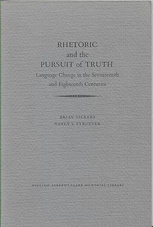 Bild des Verkufers fr Rhetoric and the Pursuit of Truth [signed] Language Change in the Seventeenth and Eighteenth Centuries : Papers Read At a Clark Library Seminar, 8 March 1980 zum Verkauf von Walden Books