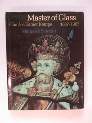 Seller image for Master of Glass: Charles Eamer Kempe, 1837-1907, and the Work of His Firm in Stained Glass and Church Decoration for sale by GREENSLEEVES BOOKS