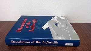 Seller image for Dissolution of the Luftwaffe: the work of the British Air Forces of Occupation Germany, [February 1944-December 1946]: Vol 1 for sale by BoundlessBookstore