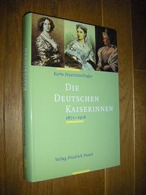 Bild des Verkufers fr Die deutschen Kaiserinnen 1871 - 1918 zum Verkauf von Versandantiquariat Rainer Kocherscheidt