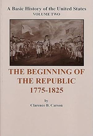 Bild des Verkufers fr A Basic History of the United States (Vol.2): the Beginning of the Republic 1775-1825 zum Verkauf von -OnTimeBooks-