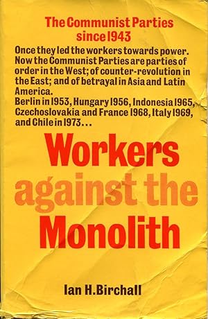 Bild des Verkufers fr Workers Against the Monolith : The Communist Parties Since 1943 zum Verkauf von Godley Books
