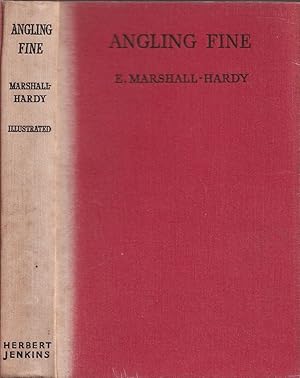 Immagine del venditore per ANGLING FINE. By E. Marshall-Hardy. venduto da Coch-y-Bonddu Books Ltd