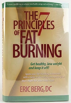 Seller image for The 7 Principles of Fat Burning: Get Healthy, Lose Weight and Keep It Off! for sale by -OnTimeBooks-