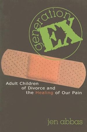 Bild des Verkufers fr Generation Ex: Adult Children of Divorce and the Healing of Our Pain zum Verkauf von Reliant Bookstore