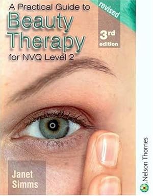 Bild des Verkufers fr A Practical Guide to Beauty Therapy for S/NVQ Level 2 zum Verkauf von WeBuyBooks