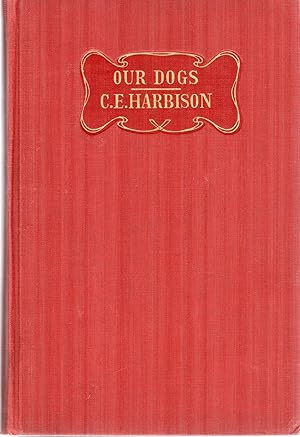Seller image for OUR DOGS; A TEXT BOOK ON THE FEEDING, TRAINING AND CARE OF ALL BREEDS for sale by Columbia Books, ABAA/ILAB, MWABA