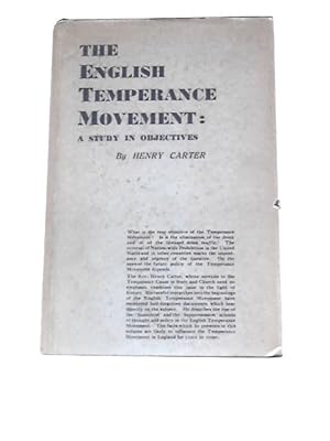 Bild des Verkufers fr The English Temperance Movement A Study In Objectives Volume 1 The Formative Period 1830-1899 zum Verkauf von World of Rare Books