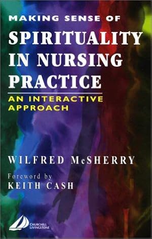 Image du vendeur pour Making Sense of Spirituality in Nursing Practice: An Interactive Approach mis en vente par WeBuyBooks