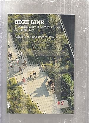 Seller image for High Line: The Inside Story of New York City's Park in the Sky for sale by Old Book Shop of Bordentown (ABAA, ILAB)