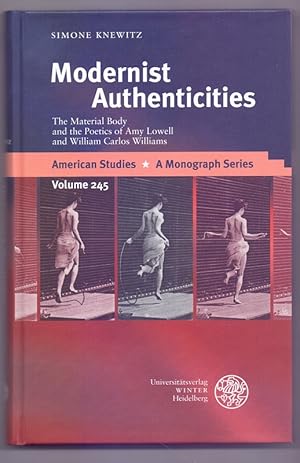 Bild des Verk�ufers f�r Modernist authenticities : the material body and the poetics of Amy Lowell and William Carlos Williams. American studies ; Vol. 245 zum Verkauf von Die Wortfreunde - Antiquariat Wirthwein Matthias Wirthwein