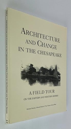 Seller image for Architecture and Change in the Chesapeake: A Field Tour of the Eastern and Western Shores for sale by Brancamp Books