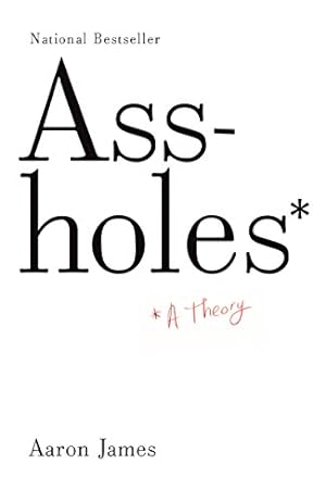 Image du vendeur pour Assholes: A Theory mis en vente par Reliant Bookstore