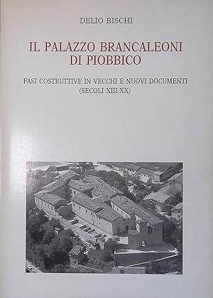 Il Palazzo Brancaleoni di Piobbico. Fasi Costruttive in vecchi e nuovi documenti secoli XIII-XX