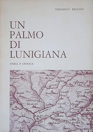 Un palmo di Lunigiana. Storia e cronaca