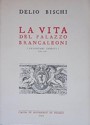 La vita del Palazzo Brancaleoni. Inventari inediti 1729-1735