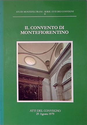 Il convento di Montefiorentino. Atti del Convegno, 29 agosto 1979