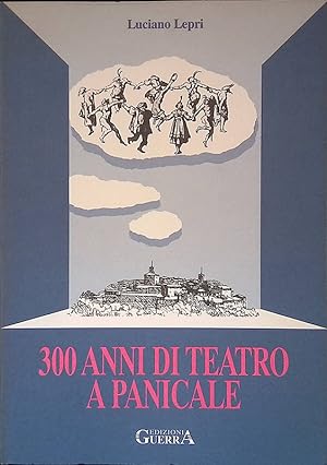 300 anni di teatro a Panicale. Storia del teatro Cesare Caporali e dell'Accademia Teatrale